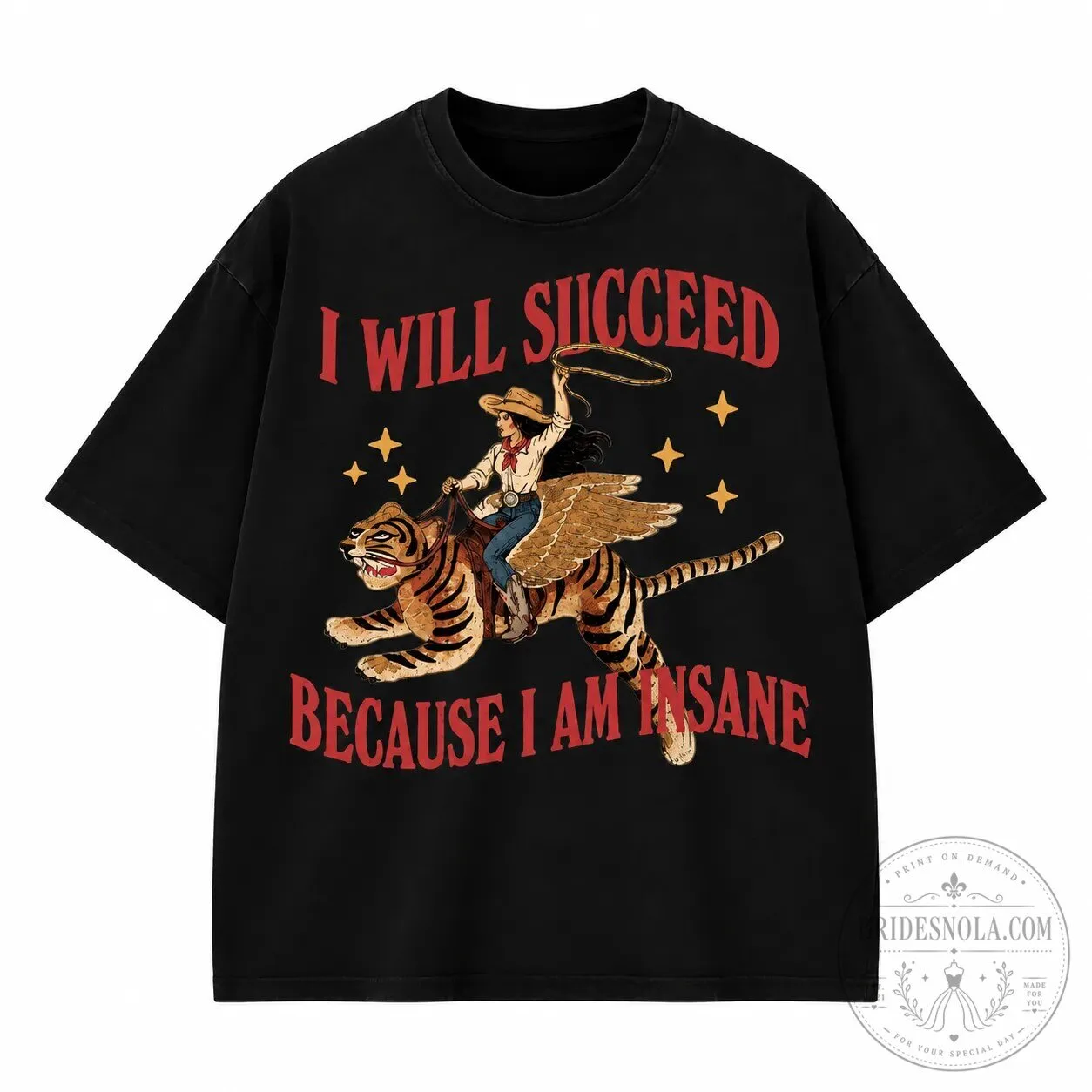 I Will Succeed Because I Am Insane Winged Tiger Cowboy Graphic T-Shirt